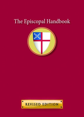 The Episcopal Handbook: Revised Edition by Church Publishing Incorporated