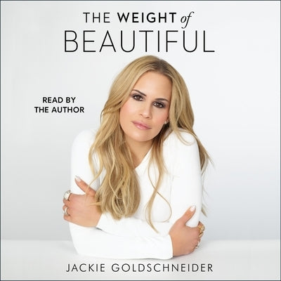 The Weight of Beautiful by Goldschneider, Jackie