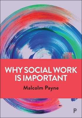 Why Social Work Is Important by Payne, Malcolm