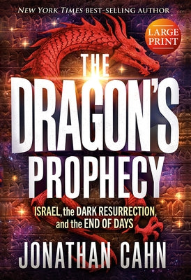 The Dragon's Prophecy - Hardcover Large Print: Israel, the Dark Resurrection, and the End of Days by Cahn, Jonathan