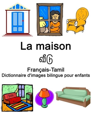 Français-Tamil La maison / &#2997;&#3008;&#2975;&#3009; Dictionnaire d'images bilingue pour enfants by Carlson, Richard