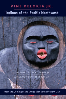 Indians of the Pacific Northwest: From the Coming of the White Man to the Present Day by Deloria Jr, Vine