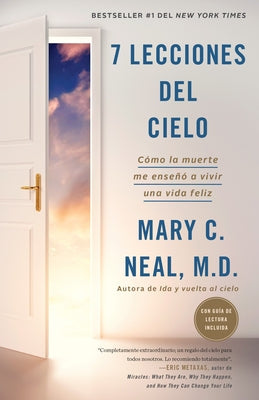 7 Lecciones del Cielo: Cómo La Muerte Me Enseñó a Vivir Una Vida Feliz / 7 Lessons from Heaven: How Dying Taught Me to Live a Joy-Filled Life: Cómo La by Neal, Mary C.