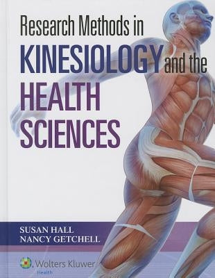 Research Methods in Kinesiology and the Health Sciences by Hall, Susan