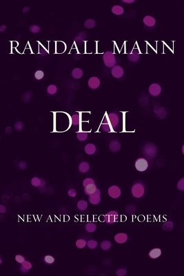 Deal: New and Selected Poems by Mann, Randall