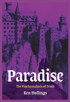 Paradise, Volume 3: The Psychoanalysis of Trash by Hollings, Ken