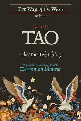 Lao Tzu: TAO: The Tao Teh Ching, Translation/Commentary (Revised) by Tzu, Lao