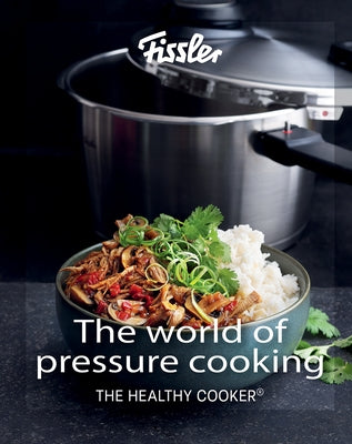 The World of Pressure Cooking: Includes Over 150 Recipes by Fissler