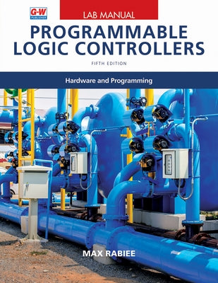 Programmable Logic Controllers: Hardware and Programming by Rabiee, Max