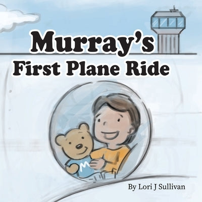 Murray's First Plane Ride by Sullivan, Lori J.