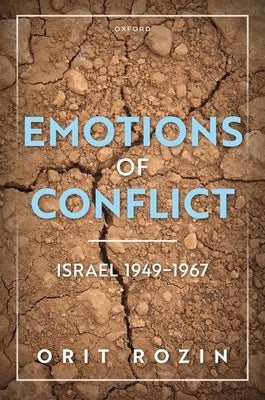 Emotions of Conflict, Israel 1949-1967 by Rozin, Orit