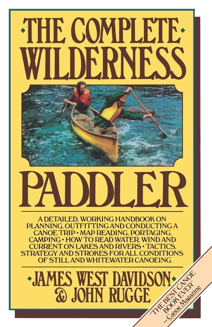 The Complete Wilderness Paddler by Davidson, James West