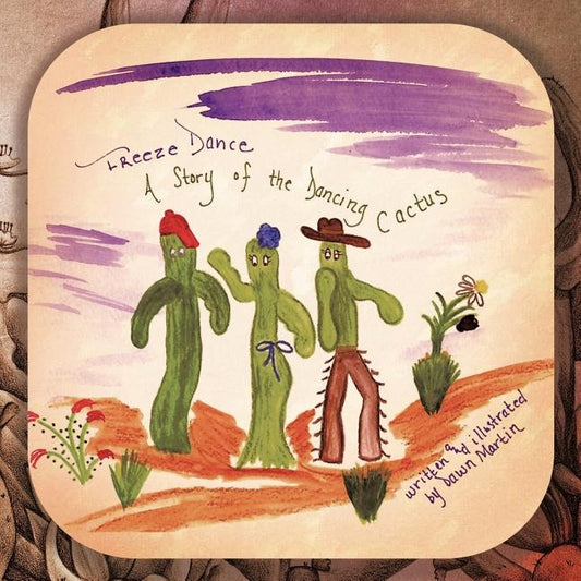 Freeze Dance: A Story of the Dancing Cactus by Martin, Dawn L.