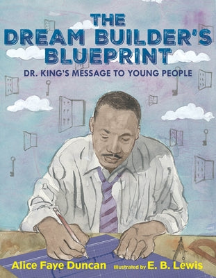 The Dream Builder's Blueprint: Dr. King's Message to Young People by Duncan, Alice Faye
