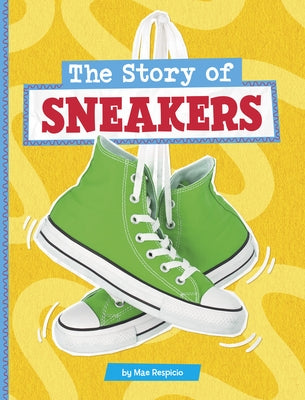 The Story of Sneakers by Respicio, Mae