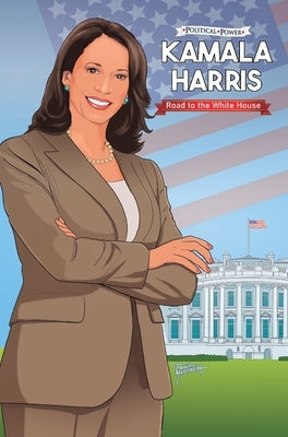 Political Power: Kamala Harris - Road to the White House by Wellman, Mike