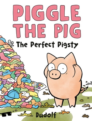 Piggle the Pig: The Perfect Pigsty by Dudolf