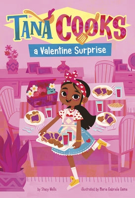 Tana Cooks a Valentine Surprise by Wells, Stacy