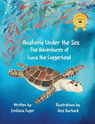 Anatomy Under the Sea: The Adventures of Luna the Loggerhead by Fuger, Emiliana