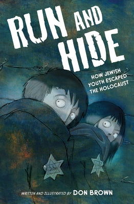 Run and Hide: How Jewish Youth Escaped the Holocaust: A Graphic Novel by Brown, Don