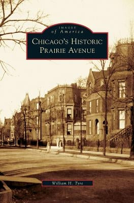 Chicago's Historic Prairie Avenue by Tyre, William H.