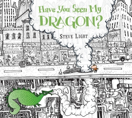 Have You Seen My Dragon? by Light, Steve