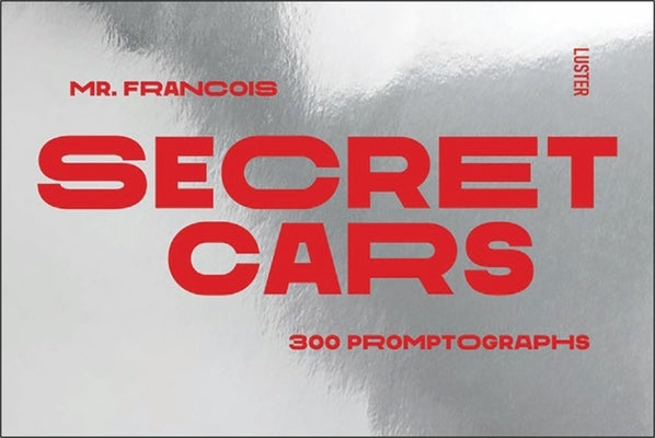 Secret Cars: 300 Promptographs by Mercier, Francois