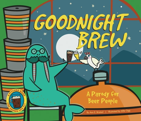 Goodnight Brew: A Parody for Beer People by Oceanak, Karla