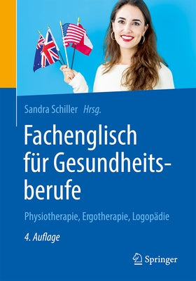 Fachenglisch Für Gesundheitsfachberufe: Physiotherapie, Ergotherapie, Logopädie by Schiller, Sandra