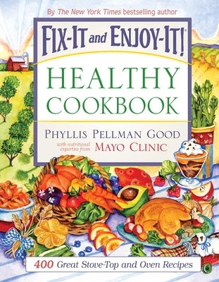 Fix-It and Enjoy-It Healthy Cookbook: 400 Great Stove-Top and Oven Recipes by Good, Phyllis