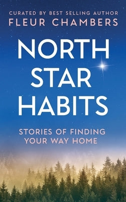 North Star Habits: Stories of Finding Your Way Home by Chambers, Fleur