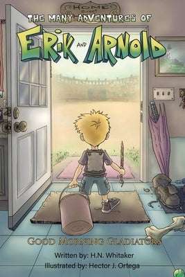 The Many Adventures of Erik and Arnold by Whitaker, H. N.