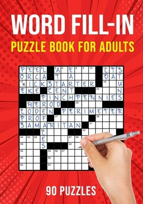 Word Fill-In Puzzle Books for Adults: 90 Word Fill It In / Fillin Puzzles by Publishing, Puzzle King