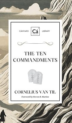 The Ten Commandments by Van Til, Cornelius