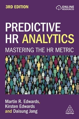 Predictive HR Analytics: Mastering the HR Metric by Edwards, Martin
