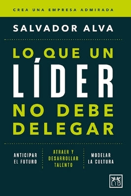 Lo Que Un L?der No Debe Delegar by Alva Gomez, Salvador