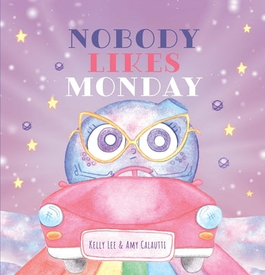 Nobody Likes Monday by Lee, Kelly