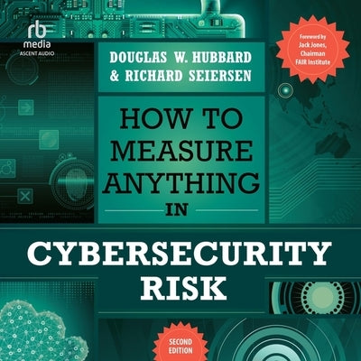 How to Measure Anything in Cybersecurity Risk, 2nd Edition by Seiersen, Richard