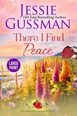 There I Find Peace (Strawberry Sands Beach Romance Book 2) (Strawberry Sands Beach Sweet Romance) by Gussman, Jessie