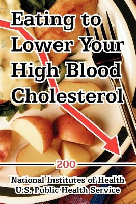 Eating to Lower Your High Blood Cholesterol by National Institutes of Health, Institute