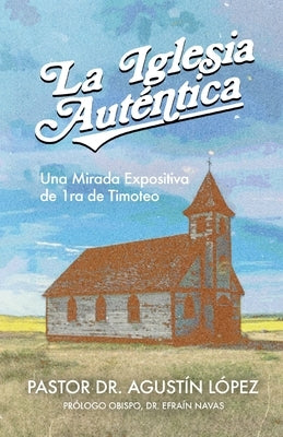 La Iglesia Autentica by L?pez Monarca, Agust?n