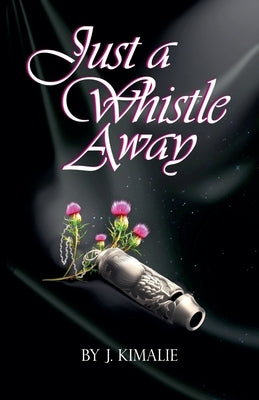 Just a Whistle Away by Kimalie, J.