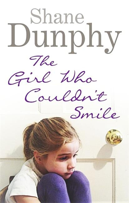 The Girl Who Couldn't Smile by Dunphy, Shane