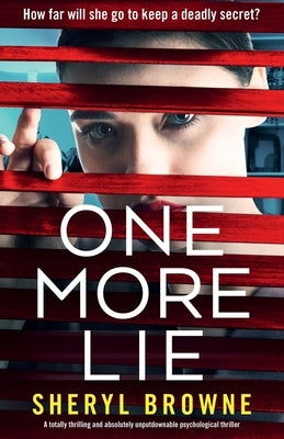 One More Lie: A totally thrilling and absolutely unputdownable psychological thriller by Browne, Sheryl