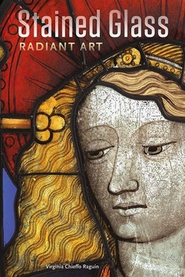 Stained Glass: Radiant Art by Chieffo Raguin, Virginia