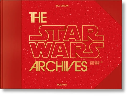 The Star Wars Archives. 1999-2005 by Duncan, Paul