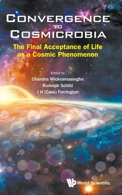 Convergence to Cosmicrobia by Chandra Wickramasinghe, Rudolph Schild