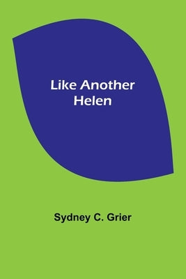Like Another Helen by C. Grier, Sydney