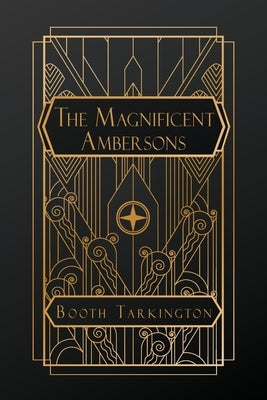 The Magnificent Ambersons by Tarkington, Booth