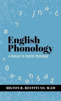 English Phonology: A Manual to English Phonology by Restituyo M. Ed, Milton R.